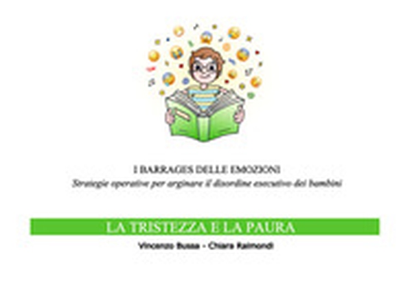 I barrages delle emozioni. La tristezza e la paura. Strategie educative per arginare il disordine esecutivo dei bambini - Librerie.coop I barrages delle emozioni. La tristezza e la paura. Strategie educative per arginare il disordine esecutivo dei bambini - Librerie.coop