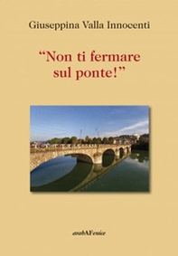 «Non ti fermare sul ponte!» - Librerie.coop