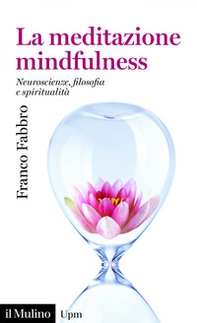 La meditazione mindfulness. Neuroscienze, filosofia e spiritualità - Librerie.coop La meditazione mindfulness. Neuroscienze, filosofia e spiritualità - Librerie.coop