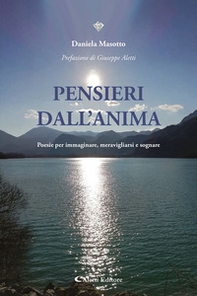 Pensieri dall'anima. Poesie per immaginare, meravigliarsi e sognare - Librerie.coop