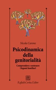 Psicodinamica della genitorialità. Comprendere e sostenere i legami familiari - Librerie.coop