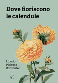 Dove fioriscono le calendule - Librerie.coop