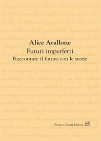 Futuri imperfetti. Raccontare il futuro con le storie - Librerie.coop