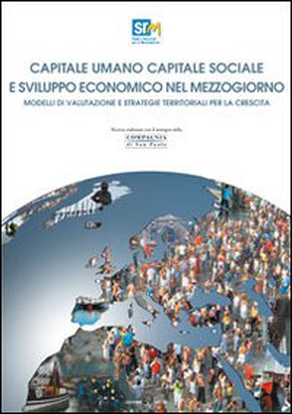 Capitale umano capitale sociale e sviluppo economico nel Mezzogiorno. Modelli di valutazione e strategie territoriali per la crescita - Librerie.coop Capitale umano capitale sociale e sviluppo economico nel Mezzogiorno. Modelli di valutazione e strategie territoriali per la crescita - Librerie.coop