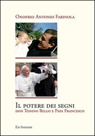 Il potere dei segni. Don Tonino Bello e papa Francesco - Librerie.coop