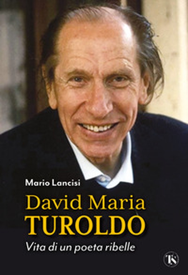 David Maria Turoldo. Vita di un poeta ribelle - Librerie.coop David Maria Turoldo. Vita di un poeta ribelle - Librerie.coop