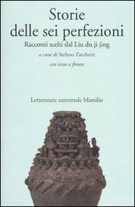 Storie delle sei perfezioni. Racconti scelti dal Liu du ji jing. Testo cinese a fronte - Librerie.coop