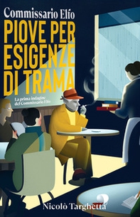 Piove per esigenze di trama. Commissario Elfo - Librerie.coop Piove per esigenze di trama. Commissario Elfo - Librerie.coop