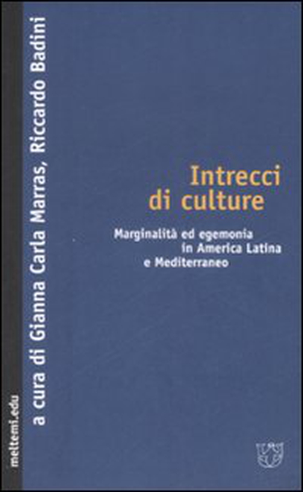 Intrecci di culture. Marginalità ed egemonia in America Latina e Mediterraneo - Librerie.coop Intrecci di culture. Marginalità ed egemonia in America Latina e Mediterraneo - Librerie.coop