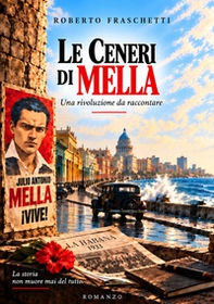 Le ceneri di Mella. Una rivoluzione da raccontare - Librerie.coop