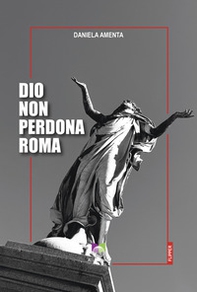 Dio non perdona Roma - Librerie.coop