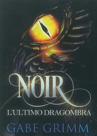 Noir, l'ultimo dragombra - Librerie.coop