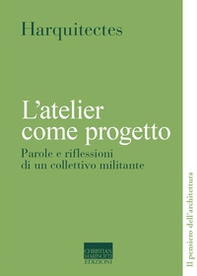 L'atelier come progetto. Parole e riflessioni di un collettivo militante - Librerie.coop