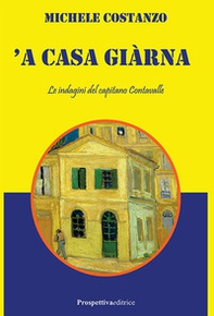 'A casa giàrna. Le indagini del capitano Cantavalle - Librerie.coop 'A casa giàrna. Le indagini del capitano Cantavalle - Librerie.coop
