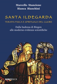 Santa Ildegarda. Terapia fisica e spirituale del cuore. Dalla badessa di Bingen alle moderne evidenze scientifiche - Librerie.coop Santa Ildegarda. Terapia fisica e spirituale del cuore. Dalla badessa di Bingen alle moderne evidenze scientifiche - Librerie.coop