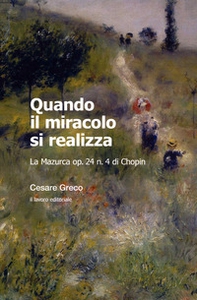 Quando il miracolo si realizza. La Mazurca op. 24 n. 4 di Chopin - Librerie.coop Quando il miracolo si realizza. La Mazurca op. 24 n. 4 di Chopin - Librerie.coop