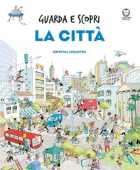 La città. Guarda e scopri - Librerie.coop La città. Guarda e scopri - Librerie.coop