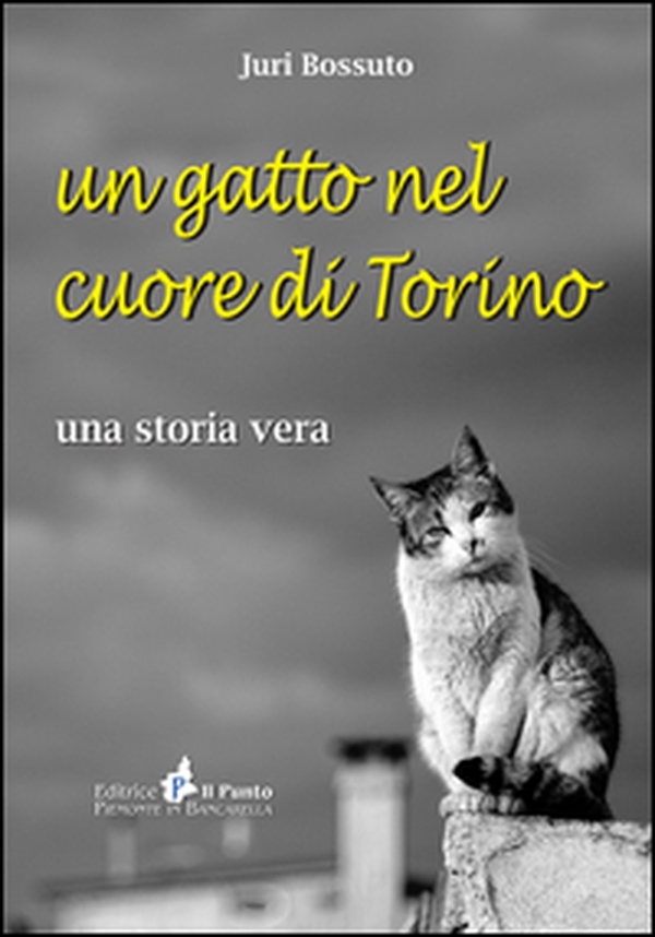 Un gatto nel cuore di Torino. Una storia vera - Librerie.coop Un gatto nel cuore di Torino. Una storia vera - Librerie.coop