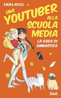 La gara di ginnastica. Una youtuber alla scuola media - Librerie.coop