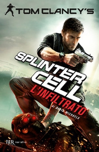 L'infiltrato. Splinter Cell - Librerie.coop