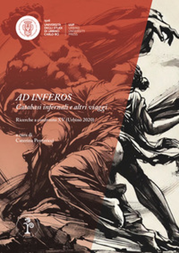 Ad inferos. Catabasi infernali e altri viaggi. Ricerche a confronto XV (Urbino 2020) - Librerie.coop Ad inferos. Catabasi infernali e altri viaggi. Ricerche a confronto XV (Urbino 2020) - Librerie.coop