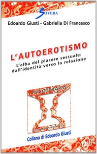 L'autoerotismo. L'alba del piacere sessuale: dall'identità verso la relazione - Librerie.coop