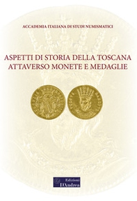 Aspetti di storia della Toscana attraverso monete e medaglie - Librerie.coop