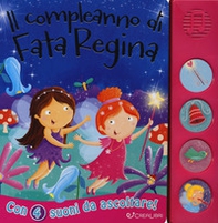Il compleanno di fata Regina. Libro sonoro - Librerie.coop