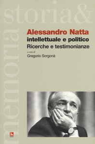 Alessandro Natta. Intellettuale e politico. Ricerche e testimonianze - Librerie.coop