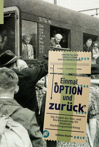 Einmal Option und zurück. Die Folgen der Aus- und Rückwanderung für Südtirols Nachkriegsentwicklung - Librerie.coop