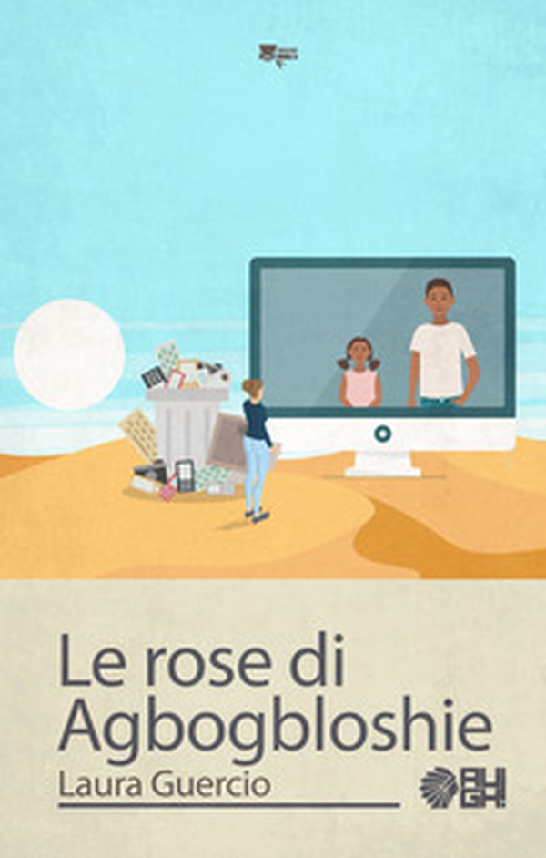 Le rose di Agbogbloshie - Librerie.coop Le rose di Agbogbloshie - Librerie.coop