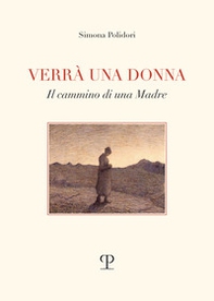 Verrà una donna. Il cammino di una madre - Librerie.coop