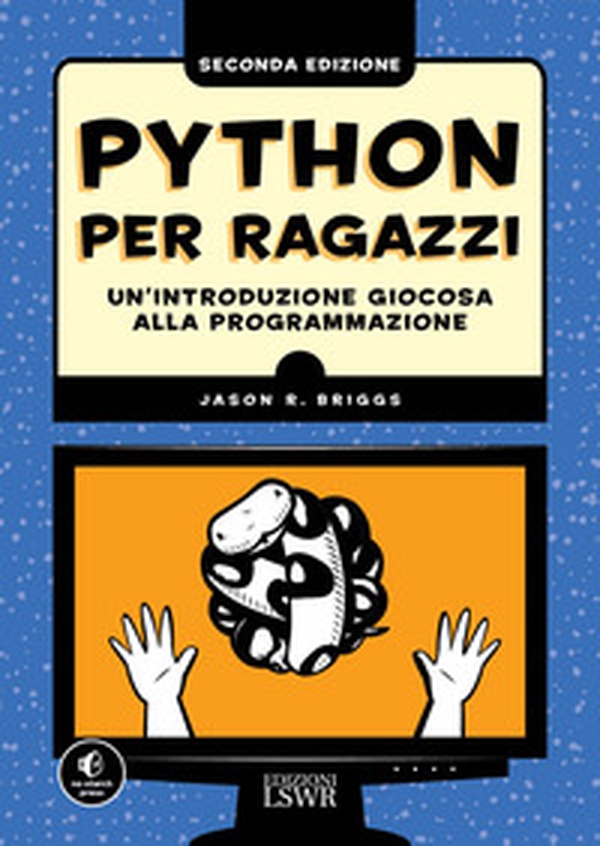 Python per ragazzi. Un'introduzione giocosa alla programmazione - Librerie.coop Python per ragazzi. Un'introduzione giocosa alla programmazione - Librerie.coop
