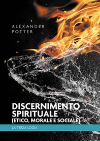 Discernimento spirituale (etico, morale e sociale). La terza logia - Librerie.coop