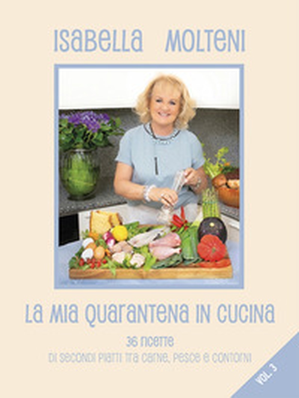La mia quarantena in cucina. 36 ricette di secondi piatti tra carne, pesce e contorni - Librerie.coop La mia quarantena in cucina. 36 ricette di secondi piatti tra carne, pesce e contorni - Librerie.coop