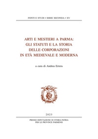 Arti e mestieri a Parma. Gli statuti e la storia delle corporazioni in età medievale e moderna - Librerie.coop