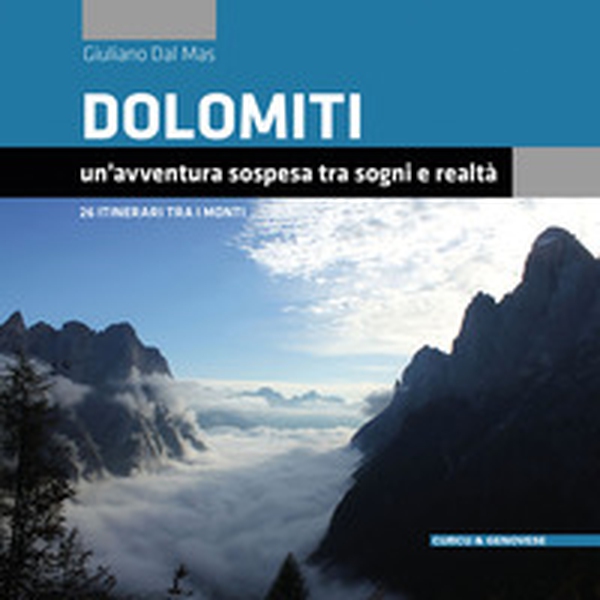 Dolomiti. Un'avventura sospesa tra sogni e realtà. 26 itinerari tra i monti - Librerie.coop Dolomiti. Un'avventura sospesa tra sogni e realtà. 26 itinerari tra i monti - Librerie.coop