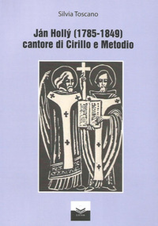 Jàn Holly (1785-1849) cantore di Cirillo e Metodio - Librerie.coop Jàn Holly (1785-1849) cantore di Cirillo e Metodio - Librerie.coop