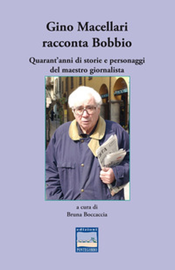 Gino Macellari racconta Bobbio. Quarant'anni di storie e personaggi del maestro giornalista - Librerie.coop Gino Macellari racconta Bobbio. Quarant'anni di storie e personaggi del maestro giornalista - Librerie.coop