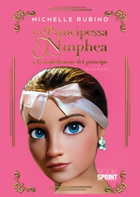 La principessa Ninphea e la maledizione del principe - Librerie.coop
