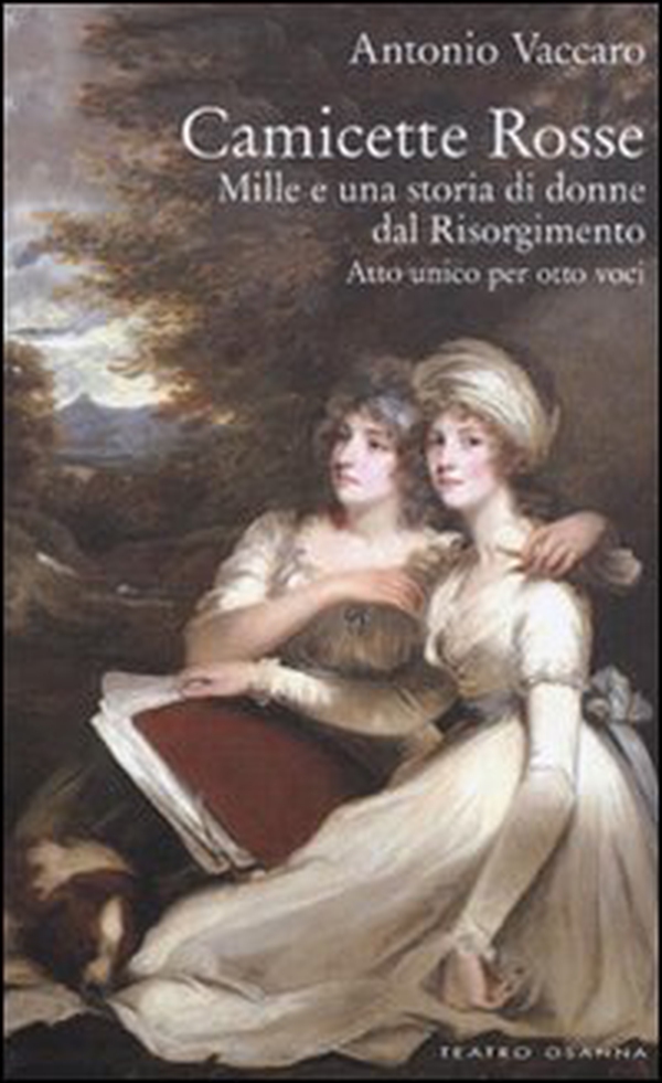 Camicette rosse. Mille e una storia di donne dal Risorgimento. Atto unico per otto voci - Librerie.coop Camicette rosse. Mille e una storia di donne dal Risorgimento. Atto unico per otto voci - Librerie.coop