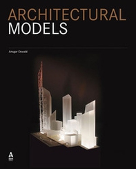 Architectural models. A modern manifesto - Librerie.coop