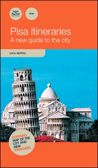 Pisa itineraries. A new guide to the guide - Librerie.coop