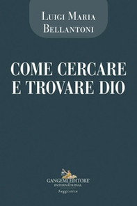 Come cercare e trovare Dio - Librerie.coop Come cercare e trovare Dio - Librerie.coop