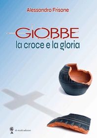 Giobbe. La croce e la gloria - Librerie.coop