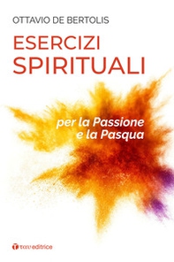 Esercizi spirituali per la Passione e la Pasqua - Librerie.coop