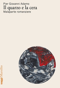 Il quarzo e la cera. Malaparte romanziere - Librerie.coop