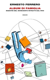 Album di famiglia. Maestri del Novecento ritratti dal vivo - Librerie.coop