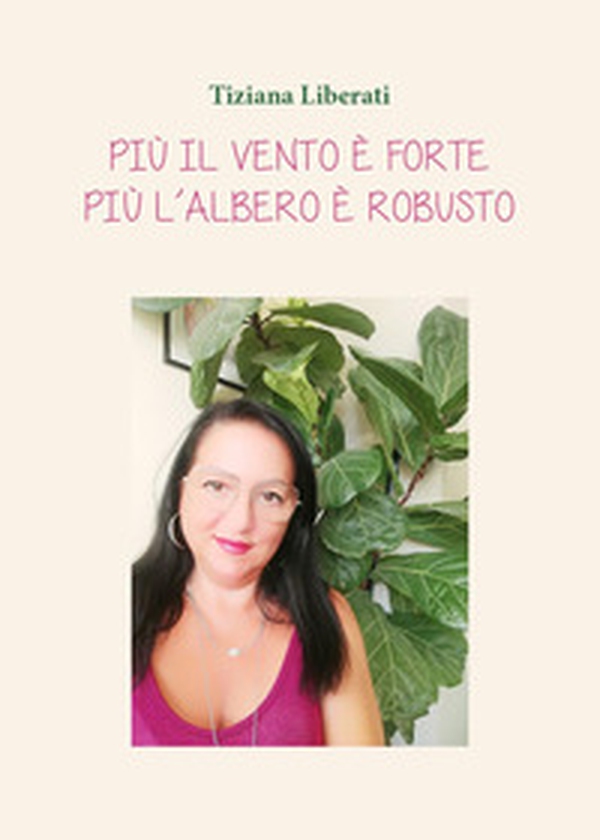 Più il vento è forte, più l'albero è robusto - Librerie.coop Più il vento è forte, più l'albero è robusto - Librerie.coop