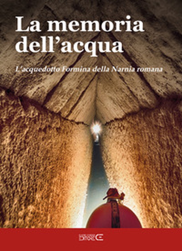 La memoria dell'acqua. L'acquedotto Formina della Narnia romana - Librerie.coop La memoria dell'acqua. L'acquedotto Formina della Narnia romana - Librerie.coop